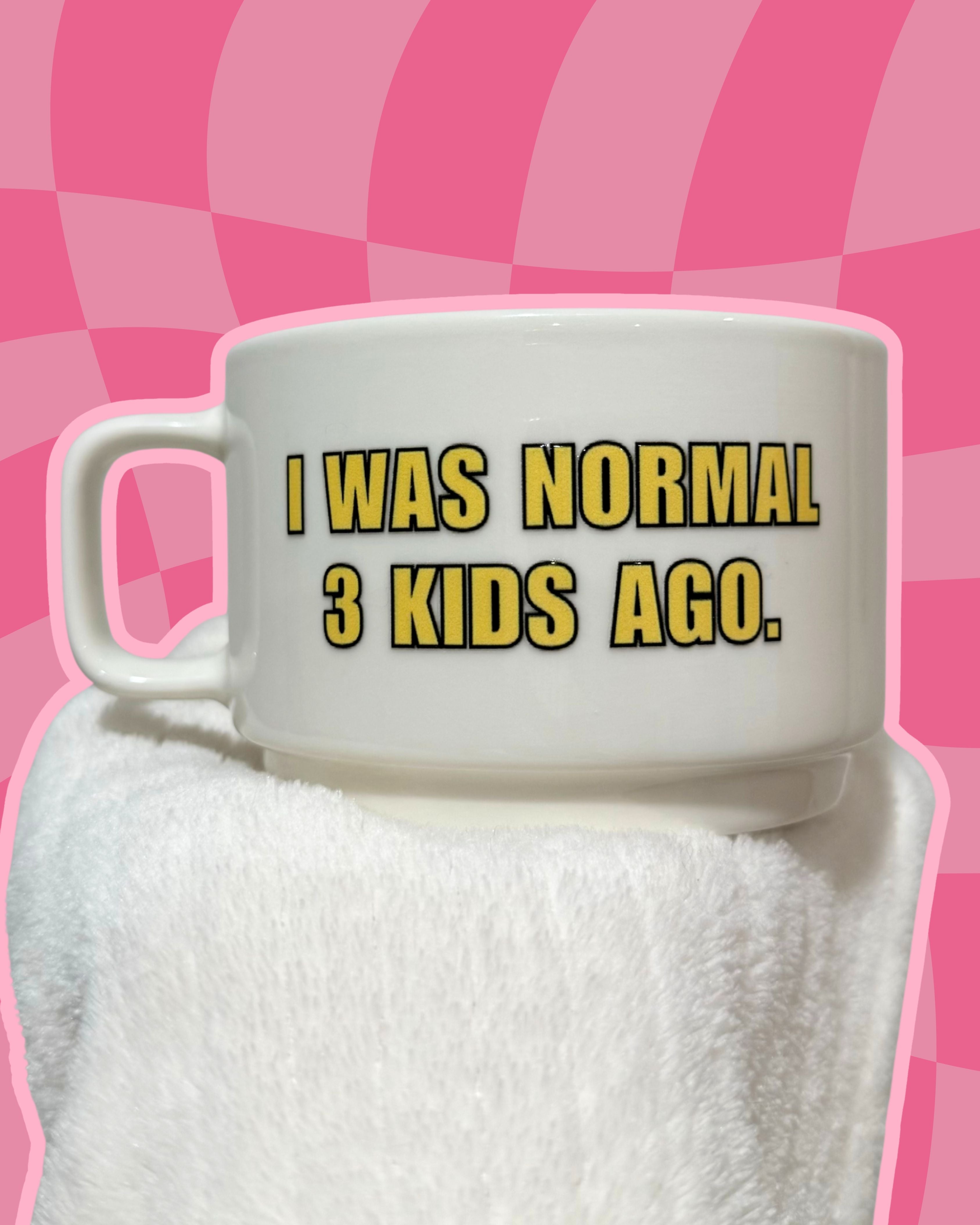 I was normal 3 kids ago Mug