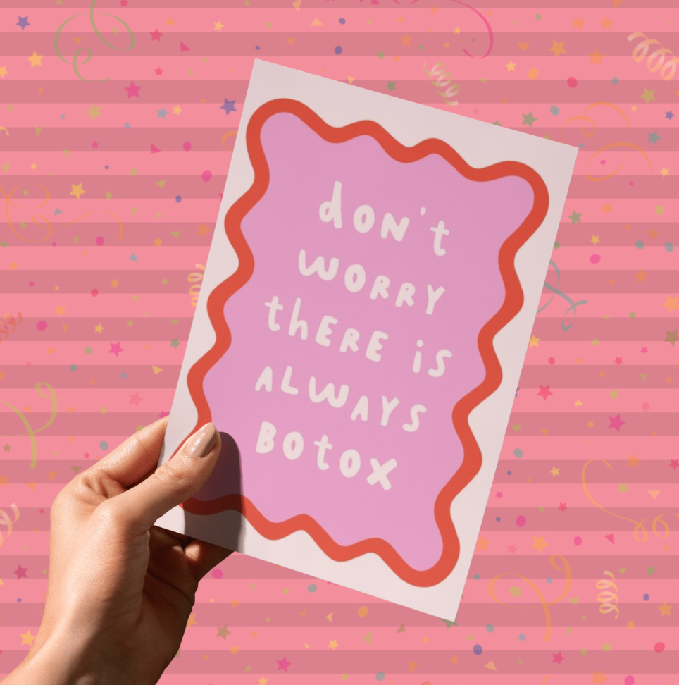 Don't Worry There Is Always Botox Typographic Birthday Card